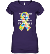 Load image into Gallery viewer, I would not change you, but I would change the world for you Autism awareness shirt Women's V-Neck T-Shirt
