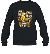 Load image into Gallery viewer, My Drinking Team Has A Football Problem Crewneck Sweatshirt
