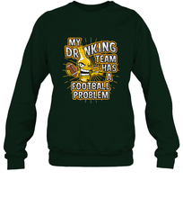 Load image into Gallery viewer, My Drinking Team Has A Football Problem Crewneck Sweatshirt

