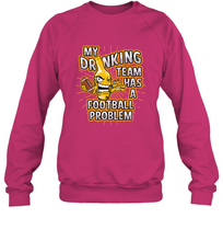 Load image into Gallery viewer, My Drinking Team Has A Football Problem Crewneck Sweatshirt
