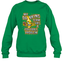 Load image into Gallery viewer, My Drinking Team Has A Football Problem Crewneck Sweatshirt
