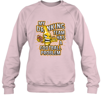 Load image into Gallery viewer, My Drinking Team Has A Football Problem Crewneck Sweatshirt
