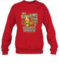 Load image into Gallery viewer, My Drinking Team Has A Football Problem Crewneck Sweatshirt
