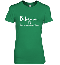 Load image into Gallery viewer, Behavior Is Communication Special Education Gift Women's Premium T-Shirt
