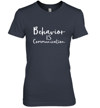 Load image into Gallery viewer, Behavior Is Communication Special Education Gift Women's Premium T-Shirt
