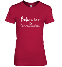 Load image into Gallery viewer, Behavior Is Communication Special Education Gift Women's Premium T-Shirt
