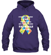 Load image into Gallery viewer, I would not change you, but I would change the world for you Autism awareness shirt Hooded Sweatshirt
