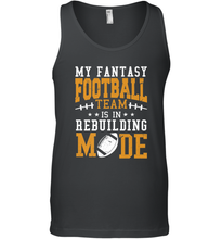 Load image into Gallery viewer, My Fantasy Team Is Rebuilding _ Fun Fantasy Football Legend Men's Tank Top
