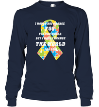 Load image into Gallery viewer, I would not change you, but I would change the world for you Autism awareness shirt Long Sleeve T-Shirt
