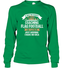 Load image into Gallery viewer, Flag Football Coach Funny Coaching Saying Team Gift Long Sleeve T-Shirt
