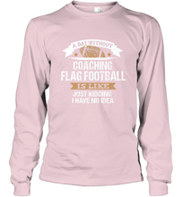 Load image into Gallery viewer, Flag Football Coach Funny Coaching Saying Team Gift Long Sleeve T-Shirt
