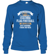 Load image into Gallery viewer, Flag Football Coach Funny Coaching Saying Team Gift Long Sleeve T-Shirt
