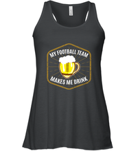 Load image into Gallery viewer, My Football Team Makes Me Drink  Fantasy Football League Women's Racerback Tank
