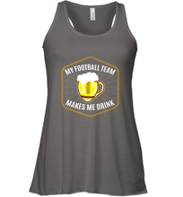 Load image into Gallery viewer, My Football Team Makes Me Drink  Fantasy Football League Women's Racerback Tank
