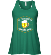 Load image into Gallery viewer, My Football Team Makes Me Drink  Fantasy Football League Women's Racerback Tank
