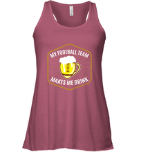 Load image into Gallery viewer, My Football Team Makes Me Drink  Fantasy Football League Women's Racerback Tank
