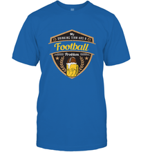 Load image into Gallery viewer, My Drinking Team has a Football Men's T-Shirt
