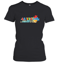 Load image into Gallery viewer, Autism doesn't end in April, its everyday of the year Autism Awareness Shirt Women's T-Shirt

