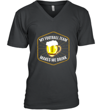 Load image into Gallery viewer, My Football Team Makes Me Drink  Fantasy Football League Men's V-Neck
