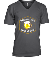 Load image into Gallery viewer, My Football Team Makes Me Drink  Fantasy Football League Men's V-Neck
