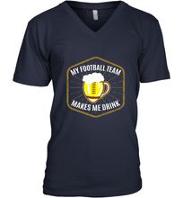 Load image into Gallery viewer, My Football Team Makes Me Drink  Fantasy Football League Men's V-Neck
