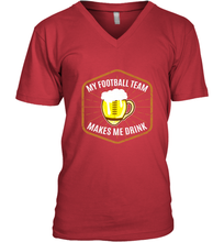 Load image into Gallery viewer, My Football Team Makes Me Drink  Fantasy Football League Men's V-Neck
