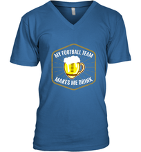 Load image into Gallery viewer, My Football Team Makes Me Drink  Fantasy Football League Men's V-Neck

