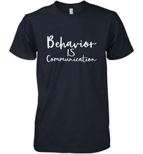 Load image into Gallery viewer, Behavior Is Communication Special Education Gift Men's Premium T-Shirt
