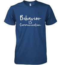 Load image into Gallery viewer, Behavior Is Communication Special Education Gift Men's Premium T-Shirt
