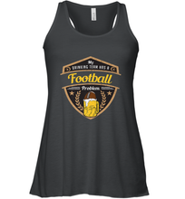 Load image into Gallery viewer, My Drinking Team has a Football Women's Racerback Tank
