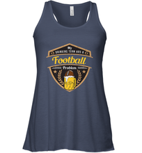 Load image into Gallery viewer, My Drinking Team has a Football Women's Racerback Tank
