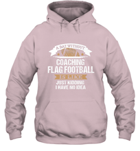 Load image into Gallery viewer, Flag Football Coach Funny Coaching Saying Team Gift Hooded Sweatshirt
