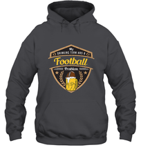 Load image into Gallery viewer, My Drinking Team has a Football Hooded Sweatshirt
