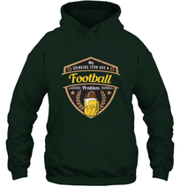Load image into Gallery viewer, My Drinking Team has a Football Hooded Sweatshirt
