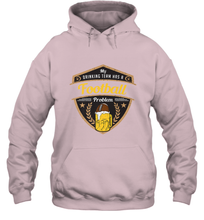 Load image into Gallery viewer, My Drinking Team has a Football Hooded Sweatshirt
