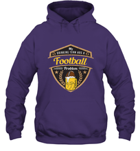 Load image into Gallery viewer, My Drinking Team has a Football Hooded Sweatshirt
