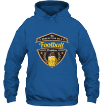 Load image into Gallery viewer, My Drinking Team has a Football Hooded Sweatshirt
