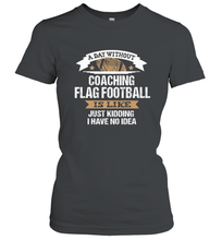 Load image into Gallery viewer, Flag Football Coach Funny Coaching Saying Team Gift Women's T-Shirt
