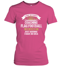 Load image into Gallery viewer, Flag Football Coach Funny Coaching Saying Team Gift Women's T-Shirt
