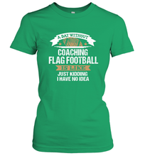 Load image into Gallery viewer, Flag Football Coach Funny Coaching Saying Team Gift Women's T-Shirt
