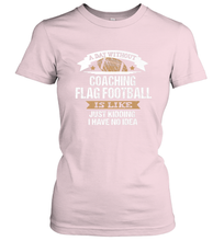 Load image into Gallery viewer, Flag Football Coach Funny Coaching Saying Team Gift Women's T-Shirt
