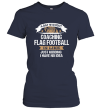 Load image into Gallery viewer, Flag Football Coach Funny Coaching Saying Team Gift Women's T-Shirt
