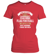 Load image into Gallery viewer, Flag Football Coach Funny Coaching Saying Team Gift Women's T-Shirt
