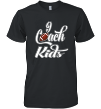 Load image into Gallery viewer, I Coach Kids Football Team Game Family Players Men's Premium T-Shirt
