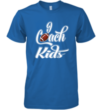 Load image into Gallery viewer, I Coach Kids Football Team Game Family Players Men's Premium T-Shirt
