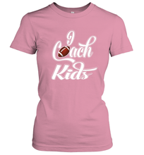 Load image into Gallery viewer, I Coach Kids Football Team Game Family Players Women's T-Shirt
