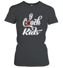 Load image into Gallery viewer, I Coach Kids Football Team Game Family Players Women's T-Shirt
