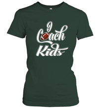 Load image into Gallery viewer, I Coach Kids Football Team Game Family Players Women's T-Shirt
