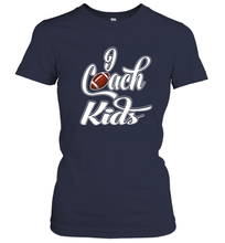 Load image into Gallery viewer, I Coach Kids Football Team Game Family Players Women's T-Shirt
