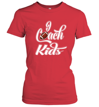 Load image into Gallery viewer, I Coach Kids Football Team Game Family Players Women's T-Shirt
